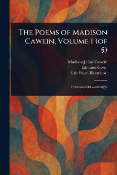 Coperta cărții The Poems of Madison Cawein, Volume 1 (of 5)