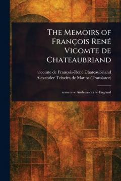 The Memoirs of François René Vicomte De Chateaubriand