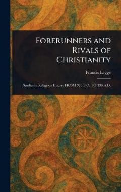 Coperta cărții Forerunners and Rivals of Christianity