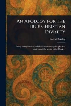 An Apology for the True Christian Divinity