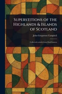 Coperta cărții Superstitions of the Highlands & Islands of Scotland