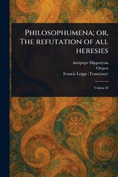 Coperta cărții Philosophumena; or, The Refutation of All Heresies
