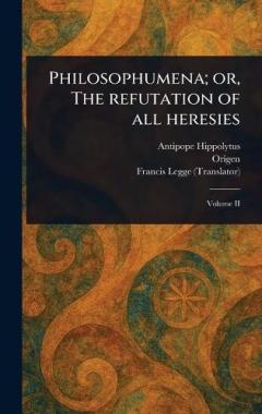 Coperta cărții Philosophumena; or, The Refutation of All Heresies