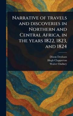Narrative of Travels and Discoveries in Northern and Central Africa, in the Years 1822, 1823, and 1824