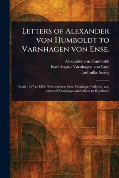 Coperta cărții Letters of Alexander Von Humboldt to Varnhagen Von Ense.