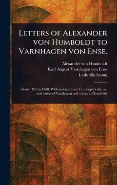 Coperta cărții Letters of Alexander Von Humboldt to Varnhagen Von Ense.