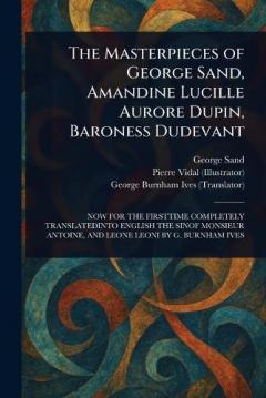 The Masterpieces of George Sand, Amandine Lucille Aurore Dupin, Baroness Dudevant
