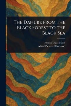 The Danube From the Black Forest to the Black Sea