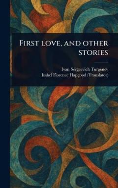 Coperta cărții First Love, and Other Stories