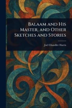 Balaam and His Master, and Other Sketches and Stories