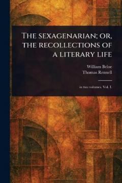 Coperta cărții The Sexagenarian; or, the Recollections of a Literary Life