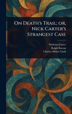 Coperta cărții On Death's Trail; or, Nick Carter's Strangest Case