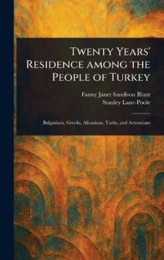 Twenty Years' Residence Among the People of Turkey