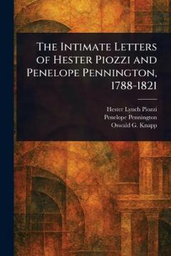 The Intimate Letters of Hester Piozzi and Penelope Pennington, 1788-1821