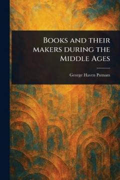 Coperta cărții Books and Their Makers During the Middle Ages