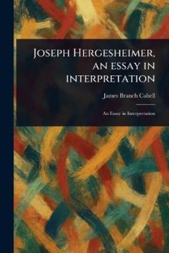 Joseph Hergesheimer, an Essay in Interpretation