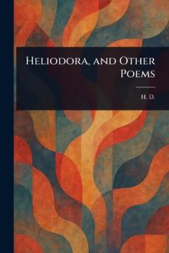 Coperta cărții Heliodora, and Other Poems