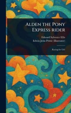 Coperta cărții Alden the Pony Express Rider