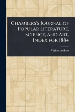 Chambers's Journal of Popular Literature, Science, and Art, Index for 1884