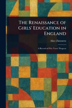 The Renaissance of Girls' Education in England