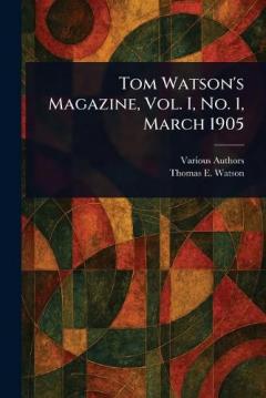 Tom Watson's Magazine, Vol. I, No. 1, March 1905