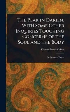 The Peak in Darien, With Some Other Inquiries Touching Concerns of the Soul and the Body