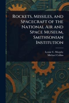 Coperta cărții Rockets, Missiles, and Spacecraft of the National Air and Space Museum, Smithsonian Institution