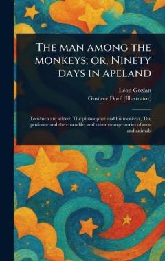 The Man Among the Monkeys; or, Ninety Days in Apeland
