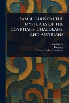 Coperta cărții Iamblichus on the Mysteries of the Egyptians, Chaldeans, and Assyrians