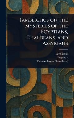 Coperta cărții Iamblichus on the Mysteries of the Egyptians, Chaldeans, and Assyrians