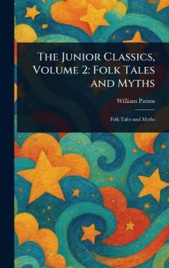 Coperta cărții The Junior Classics, Volume 2: Folk Tales and Myths