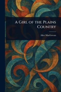 A Girl of the Plains Country