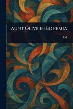 Aunt Olive in Bohemia