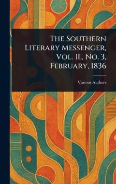 The Southern Literary Messenger, Vol. II., No. 3, February, 1836