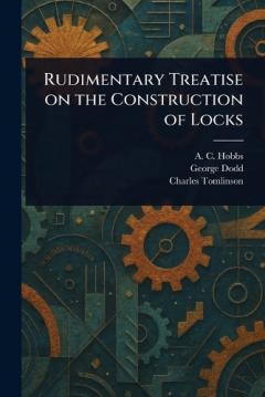 Rudimentary Treatise on the Construction of Locks