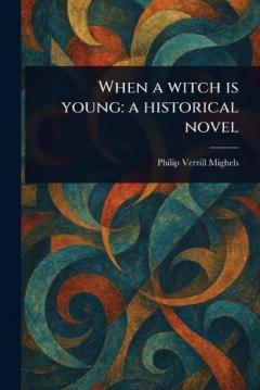 Coperta cărții When a Witch is Young: a Historical Novel
