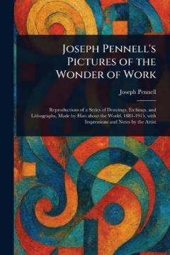Coperta cărții Joseph Pennell's Pictures of the Wonder of Work