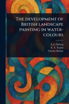 Coperta cărții The Development of British Landscape Painting in Water-colours