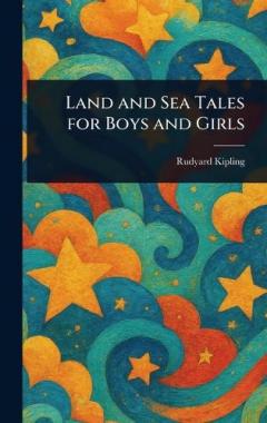 Land and Sea Tales for Boys and Girls