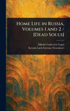 Coperta cărții Home Life in Russia, Volumes 1 and 2 / [Dead Souls]