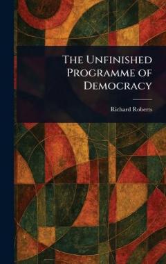 The Unfinished Programme of Democracy