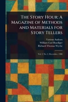 The Story Hour: A Magazine of Methods and Materials for Story Tellers