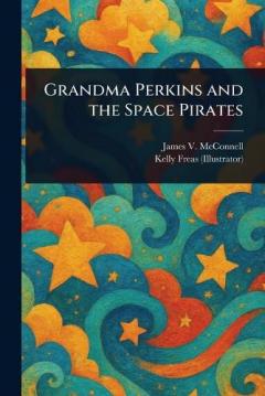 Coperta cărții Grandma Perkins and the Space Pirates