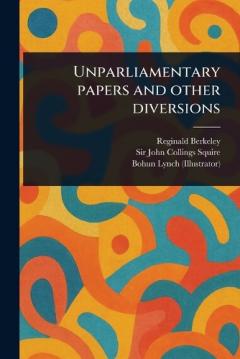 Unparliamentary Papers and Other Diversions