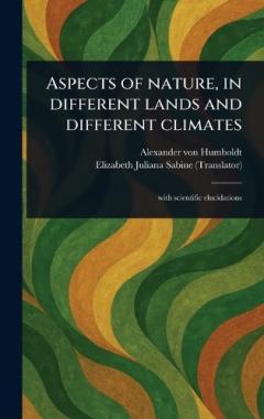 Aspects of Nature, in Different Lands and Different Climates
