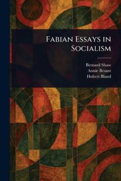Fabian Essays in Socialism