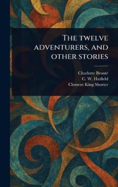 Coperta cărții The Twelve Adventurers, and Other Stories
