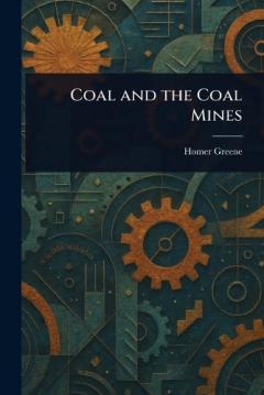 Coperta cărții Coal and the Coal Mines