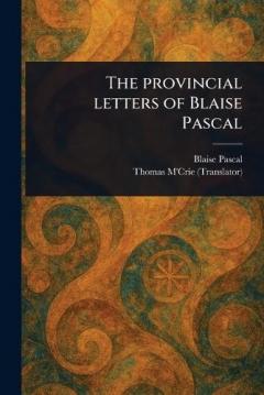 The Provincial Letters of Blaise Pascal