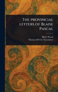 The Provincial Letters of Blaise Pascal